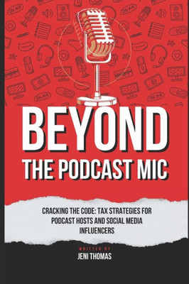 Beyond the Podcast Microphone: Tax Strategies for Podcast Hosts and Influencers