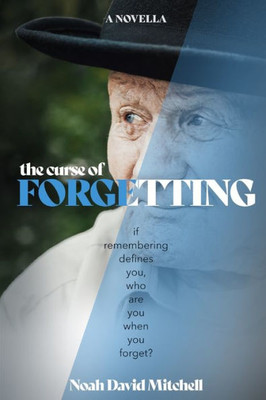 The Curse of Forgetting: If remembering defines you, who are you when you forget?