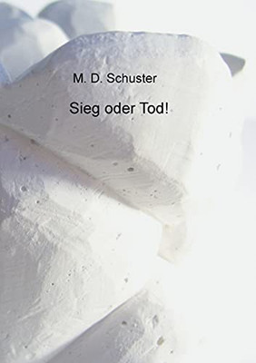 Sieg Oder Tod! (German Edition)