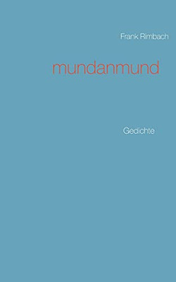 Mundanmund: Gedichte (German Edition)