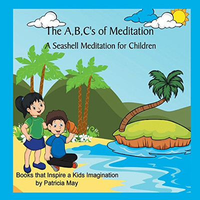 The A,B,C's of Meditation: A Seashell Meditation for Children (The Meditation Series)