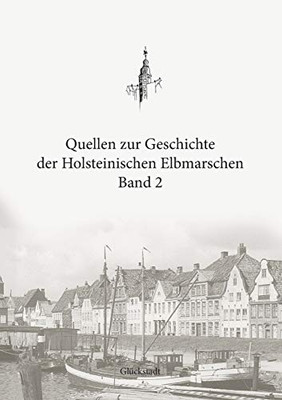 Quellen Zur Geschichte Der Holsteinischen Elbmarschen: Band 2 (German Edition)