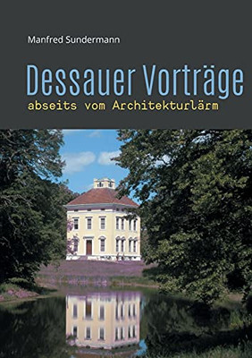 Dessauer Vortr?Ñge: Abseits Vom Architekturl?Ñrm (German Edition)