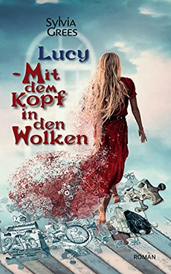 Lucy: Mit Dem Kopf In Den Wolken (German Edition)