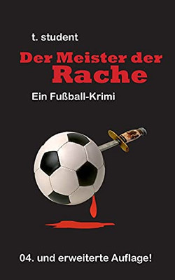 Der Meister Der Rache: Ein Fu??ball-Krimi (German Edition)