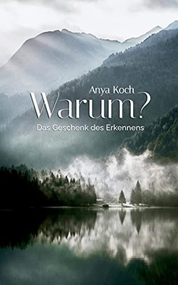 Warum?: Das Geschenk Des Erkennens (German Edition)