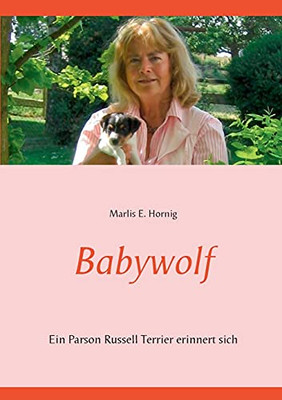 Babywolf: Ein Parson Russell Terrier Erinnert Sich (German Edition)