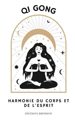 Qi Gong: Harmonie du Corps et de l'Esprit
