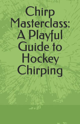 Chirp Masterclass: A Playful Guide to Hockey Chirping