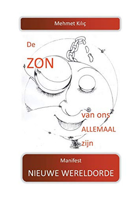 De Zon Zal Van Ons Allemaal Zijn: Manifest Nieuwe Wereldorde (Dutch Edition)