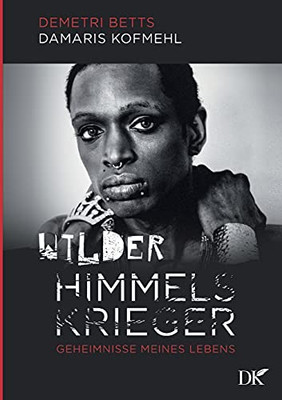 Wilder Himmelskrieger: Geheimnisse Meines Lebens (German Edition)
