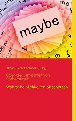 ?£Ber Die Gewissheit Von Vorhersagen: Wahrscheinlichkeiten Absch?Ñtzen (German Edition)