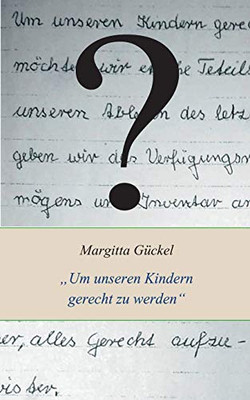 Um Meinen Kindern Gerecht Zu Werden: Die Lebenslange Suche Nach Meinem Vater Und Jede Menge Erbstreitigkeiten (German Edition)