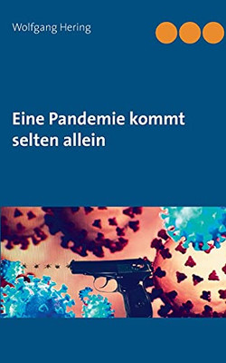 Eine Pandemie Kommt Selten Allein (German Edition)