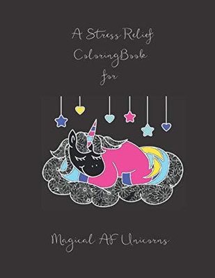 A Stress Relief Coloring Book for Magical AF Unicorns: A Sweary and Smart Assy Adult Coloring Book with Sarcastic Quotes