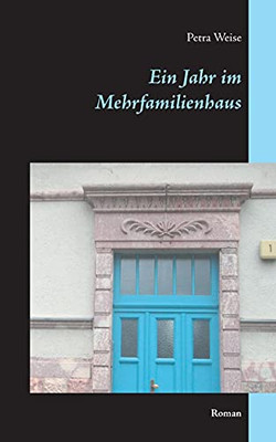 Ein Jahr Im Mehrfamilienhaus: Roman (German Edition)