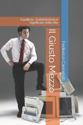 Il Giusto Mezzo: Equilibrio, Soddisfazione e Significato nella Vita