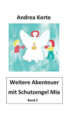 Weitere Abenteuer Mit Schutzengel Mia: Band 2 (German Edition)