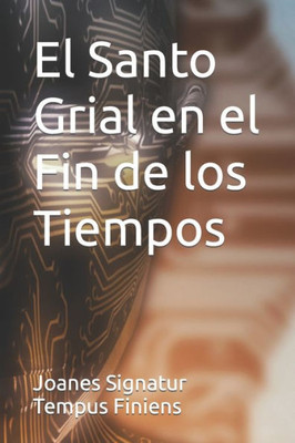 El Santo Grial en el Fin de los Tiempos