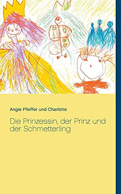 Die Prinzessin, Der Prinz Und Der Schmetterling (German Edition)