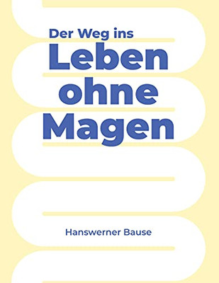 Der Weg Ins Leben Ohne Magen (German Edition)