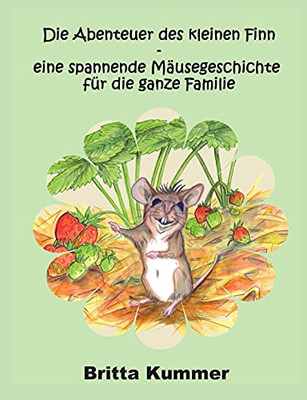 Die Abenteuer Des Kleinen Finn - Eine Spannende M?Ñusegeschichte F??R Die Ganze Familie (German Edition)