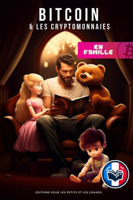 Bitcoin et les Cryptomonnaies en Famille: Un Guide pour les petits et les Grands