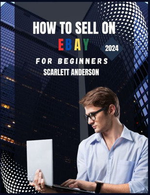 How to sell on eBay for beginners 2024: Your Definitive Guide to Profitable Selling