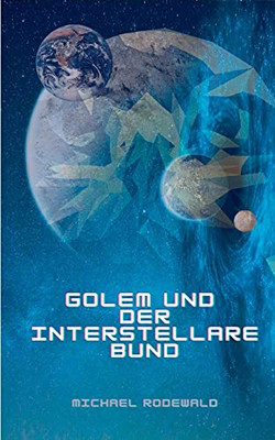 Golem Und Der Interstellare Bund (German Edition)