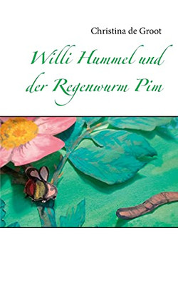 Willi Hummel Und Der Regenwurm Pim (German Edition)