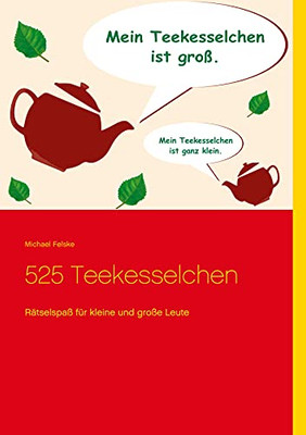 525 Teekesselchen: R?Ñtselspa?? F??R Kleine Und Gro??e Leute (German Edition)