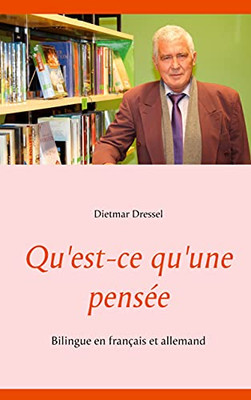 Qu'Est-Ce Qu'Une Pens??E: Bilingue En Fran?ºais Et Allemand (French Edition)
