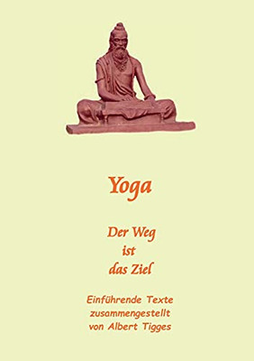 Yoga: Der Weg Ist Das Ziel (German Edition)