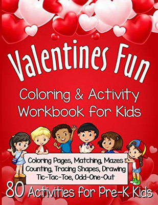 Valentines Fun Activity Book for Kids Pre-K: A Workbook With 80 Cute Learning Games, Counting, Tracing, Coloring, Mazes, Matching and More! (Kid's Holiday Activity Books)