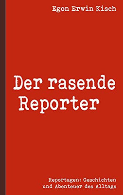 Der Rasende Reporter (German Edition)