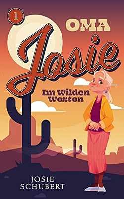 Oma Josie Im Wilden Westen: Reiseroman (German Edition)