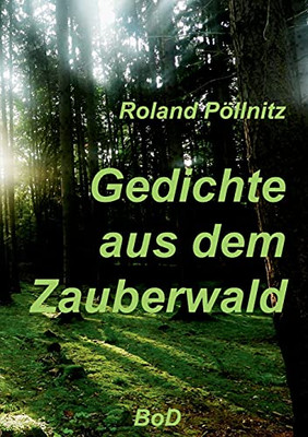 Gedichte Aus Dem Zauberwald (German Edition)