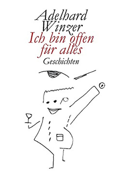 Ich Bin Offen F??R Alles: Geschichten (German Edition)