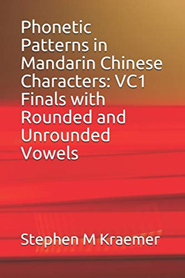 Phonetic Patterns in Mandarin Chinese Characters:  VC1 Finals with Rounded and Unrounded Vowels (Let's Learn Mandarin Phonics)