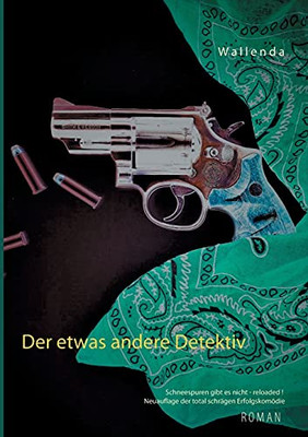 Der Etwas Andere Detektiv: Schneespuren Gibt Es Nicht - Reloaded! Neuauflage Der Total Schr?Ñgen Erfolgskom??Die (German Edition)