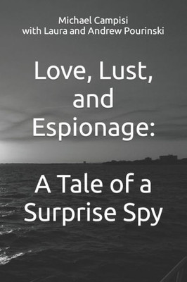 Love, Lust, and Espionage: A Tale of a Surprise Spy