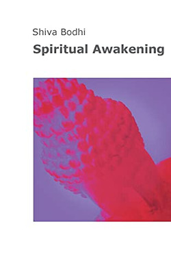 Spiritual Awakening: Thoughts, Illusions And Aberrations On The Path To Spiritual Awakening For Yogis And Buddhists.