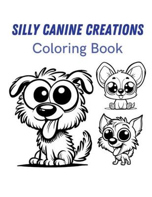 Silly Canine Creations: Coloring Book