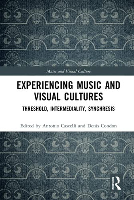 Experiencing Music And Visual Cultures