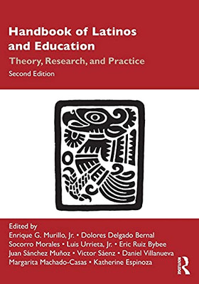 Handbook Of Latinos And Education: Theory, Research, And Practice