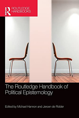 The Routledge Handbook Of Political Epistemology (Routledge Handbooks In Philosophy)