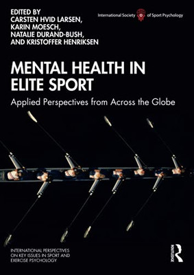 Mental Health In Elite Sport (Issp Key Issues In Sport And Exercise Psychology)