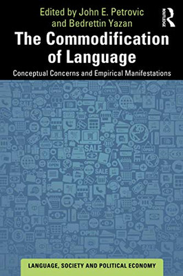 The Commodification Of Language (Language, Society And Political Economy)