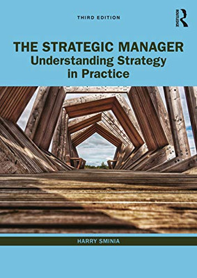 The Strategic Manager: Understanding Strategy In Practice
