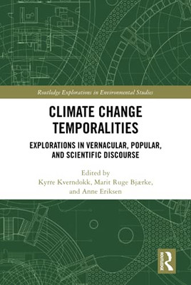 Climate Change Temporalities (Routledge Explorations In Environmental Studies)